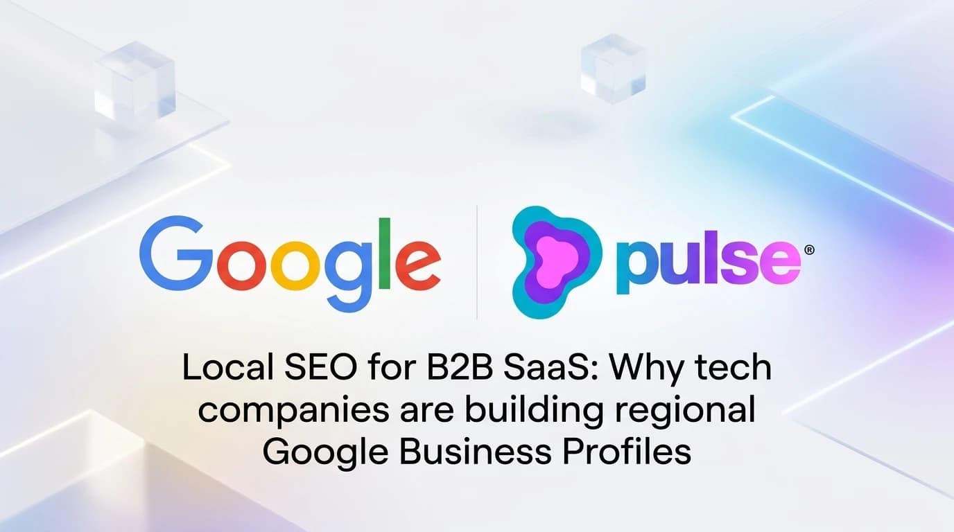 Local SEO for B2B SaaS: Why tech companies are building regional Google Business Profiles