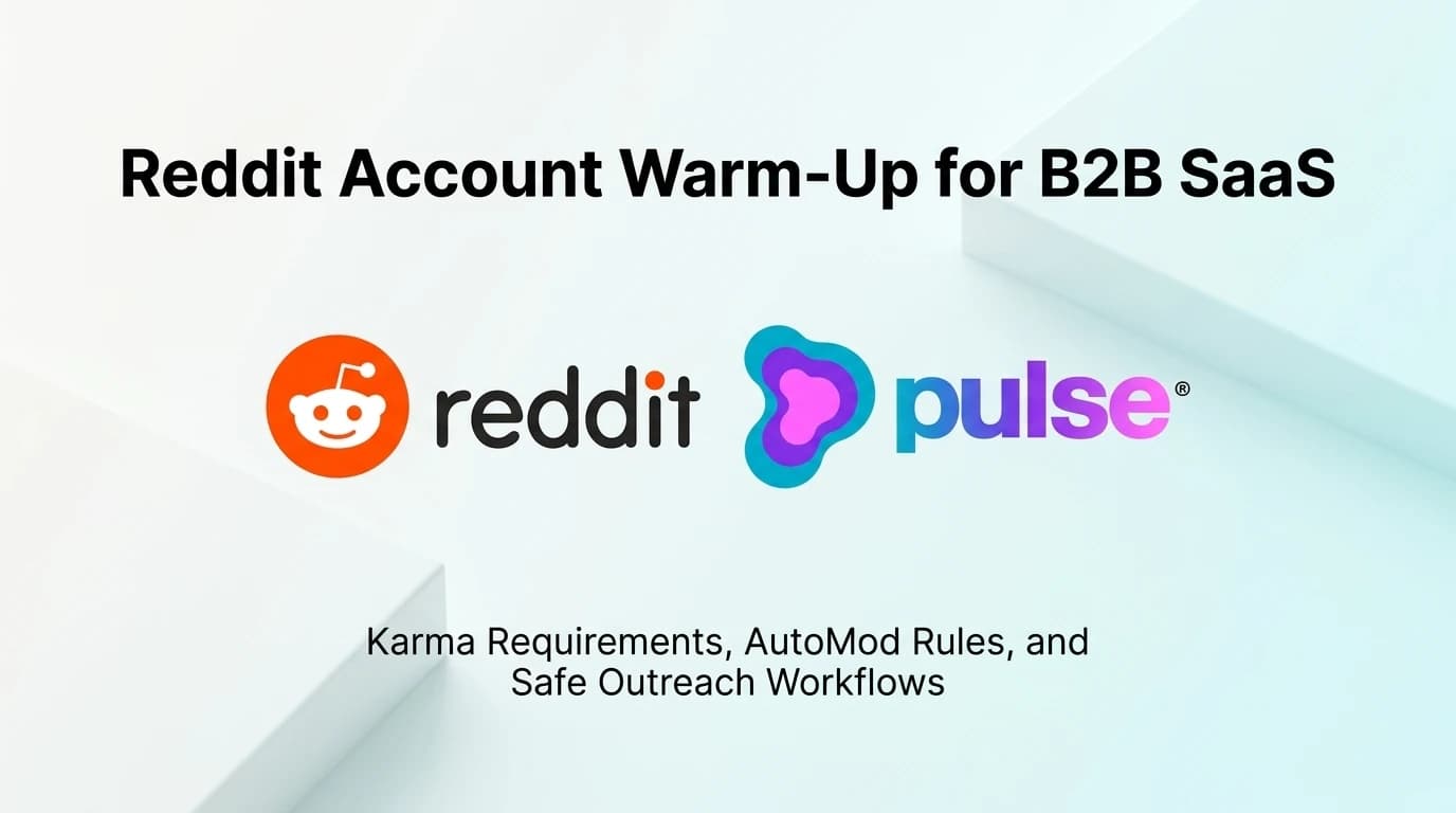 Reddit Account Warm-Up for B2B SaaS: Karma Requirements, AutoMod Rules, and Safe Outreach Workflows