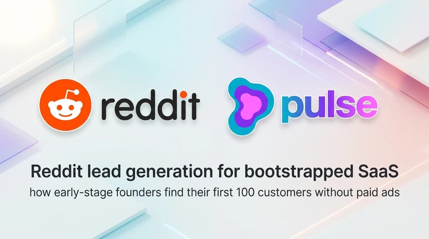 Reddit lead generation for bootstrapped SaaS: how early-stage founders find their first 100 customers without paid ads
